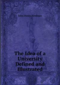 The Idea of a University Defined and Illustrated
