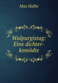 Walpurgistag: Eine dichter-komodie