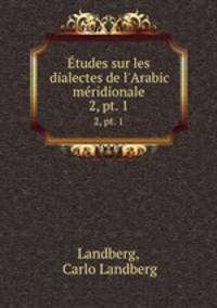 tudes sur les dialectes de l`Arabic mridionale. 2, pt. 1