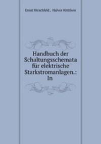 Handbuch der Schaltungsschemata fur elektrische Starkstromanlagen.: In .