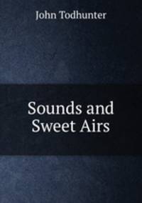 Sounds and Sweet Airs
