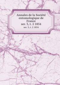 Annales de la Socit entomologique de France. ser. 3, t. 2 1854