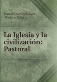 La Iglesia y la civilizacion: Pastoral