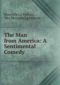 The Man from America: A Sentimental Comedy