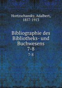 Bibliographie des Bibliotheks- und Buchwesens. 7-8