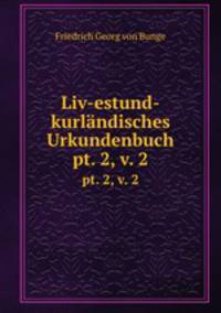 Liv-estund-kurlndisches Urkundenbuch. pt. 2, v. 2