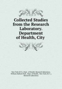 Collected Studies from the Research Laboratory. Department of Health, City .