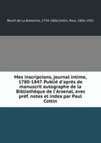 Mes inscripcions, journal intime, 1780-1847. Publie d