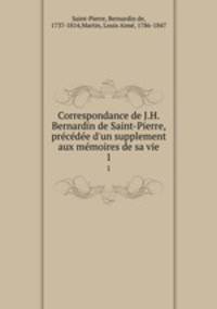 Correspondance de J.H. Bernardin de Saint-Pierre, precedee d