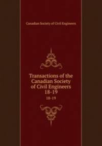 Transactions of the Canadian Society of Civil Engineers. 18-19