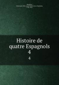 Histoire de quatre Espagnols. 4