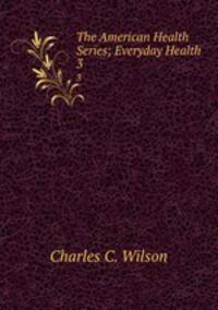 The American Health Series; Everyday Health. 3