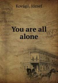 You are all alone