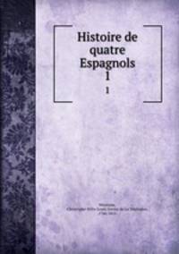Histoire de quatre Espagnols. 1
