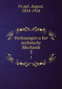 Vorlesungen uber technische Mechanik. 3