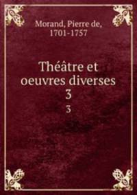 Thtre et oeuvres diverses. 3