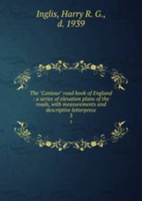 The "Contour" road book of England : a series of elevation plans of the roads, with measurements and descriptive letterpress. 3