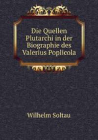 Die Quellen Plutarchi in der Biographie des Valerius Poplicola