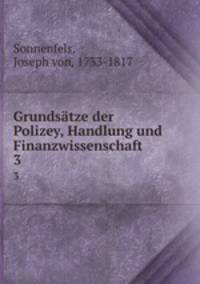 Grundstze der Polizey, Handlung und Finanzwissenschaft. 3