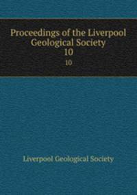 Proceedings of the Liverpool Geological Society. 10