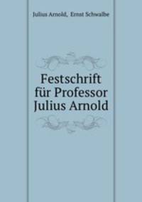 Festschrift fur Professor Julius Arnold