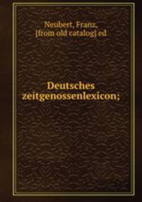 Deutsches zeitgenossenlexicon;