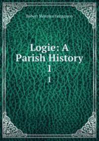 Logie: A Parish History. 1