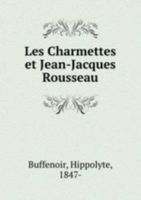 Les Charmettes et Jean-Jacques Rousseau