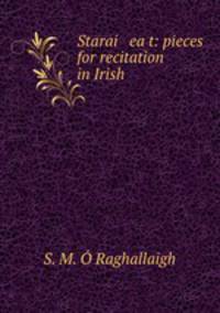 Starai eact: pieces for recitation in Irish