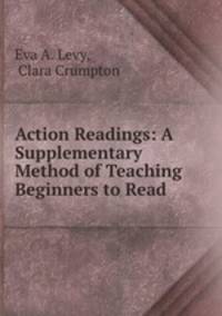 Action Readings: A Supplementary Method of Teaching Beginners to Read