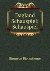 Dagland Schauspiel: Schauspiel