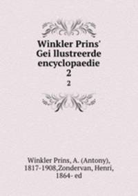 Winkler Prins` Geillustreerde encyclopaedie. 2