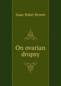 On ovarian dropsy