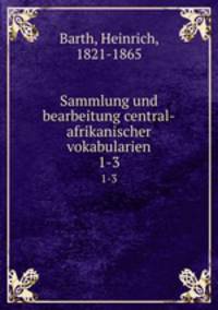 Sammlung und bearbeitung central-afrikanischer vokabularien. 1-3