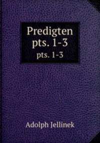 Predigten. pts. 1-3