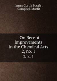 . On Recent Improvements in the Chemical Arts. 2, no. 1
