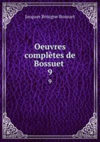 Oeuvres compltes de Bossuet .. 9