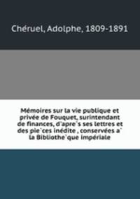 Me?moires sur la vie publique et prive?e de Fouquet, surintendant de finances, d