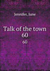 Talk of the town. 60