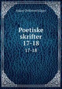 Poetiske skrifter. 17-18