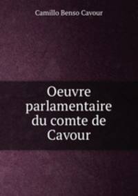 Oeuvre parlamentaire du comte de Cavour
