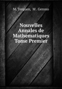 Nouvelles Annales de Mathematiques Tome Premier