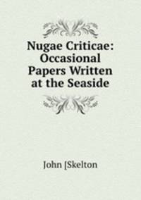 Nugae Criticae: Occasional Papers Written at the Seaside