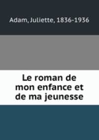 Le roman de mon enfance et de ma jeunesse