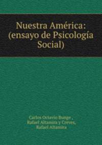 Nuestra America: (ensayo de Psicologia Social).