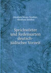 Sprichworter und Redensarten deutsch-judischer Vorzeit