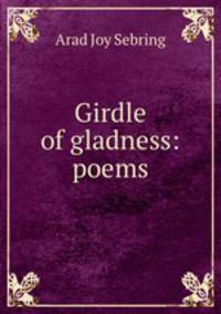 Girdle of gladness: poems