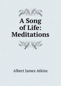 A Song of Life: Meditations