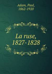 La ruse, 1827-1828
