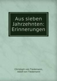 Aus sieben Jahrzehnten: Erinnerungen
